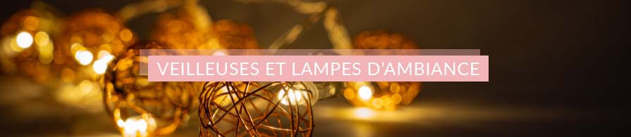 Veilleuses, Lampes d'Ambiance | AC-Déco