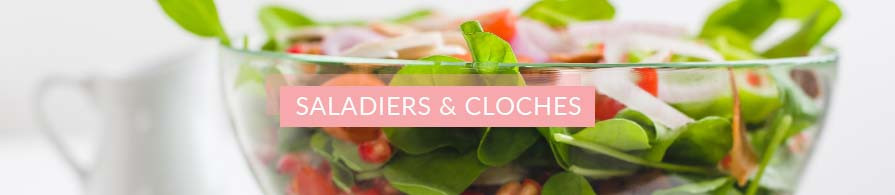 Saladiers, Beurriers, Cloches | ac-deco