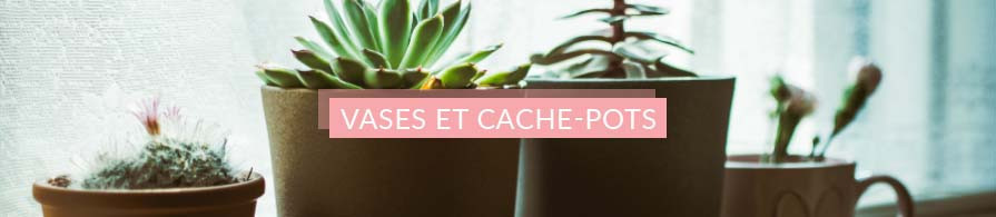 Cache-pots, Vases | AC-Déco