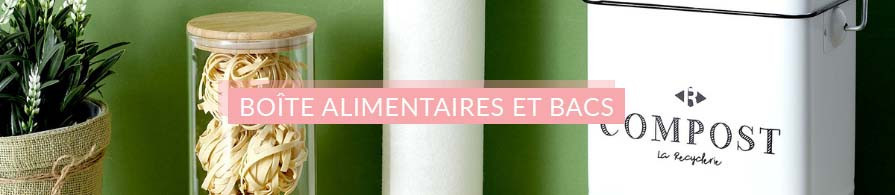 Boîte Alimentaires et Bacs | AC-Déco