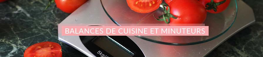 Balances de Cuisine, Minuteurs Cuisine | AC-Déco